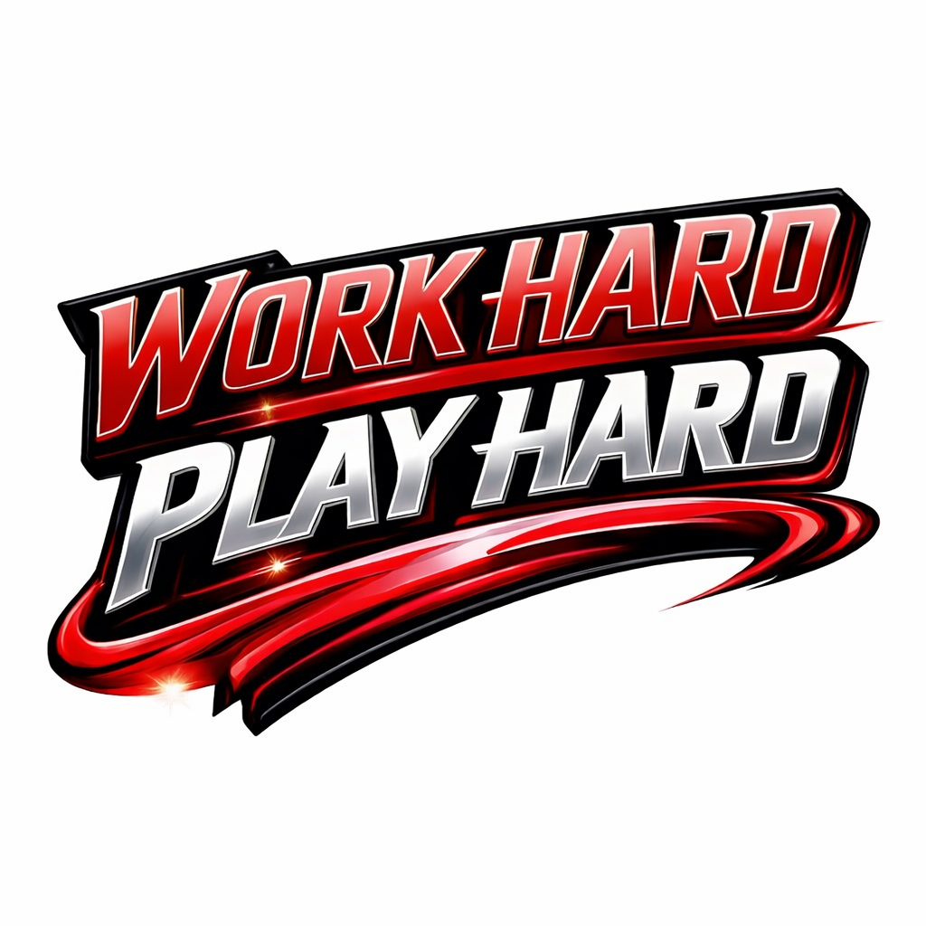 Work Hard Play Hard
